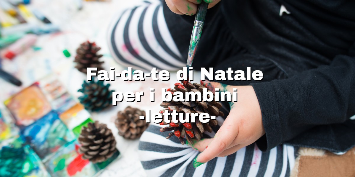 Lavoretti Di Natale Bambini 0 3 Anni.Fai Da Te Di Natale Per I Bambini Letture