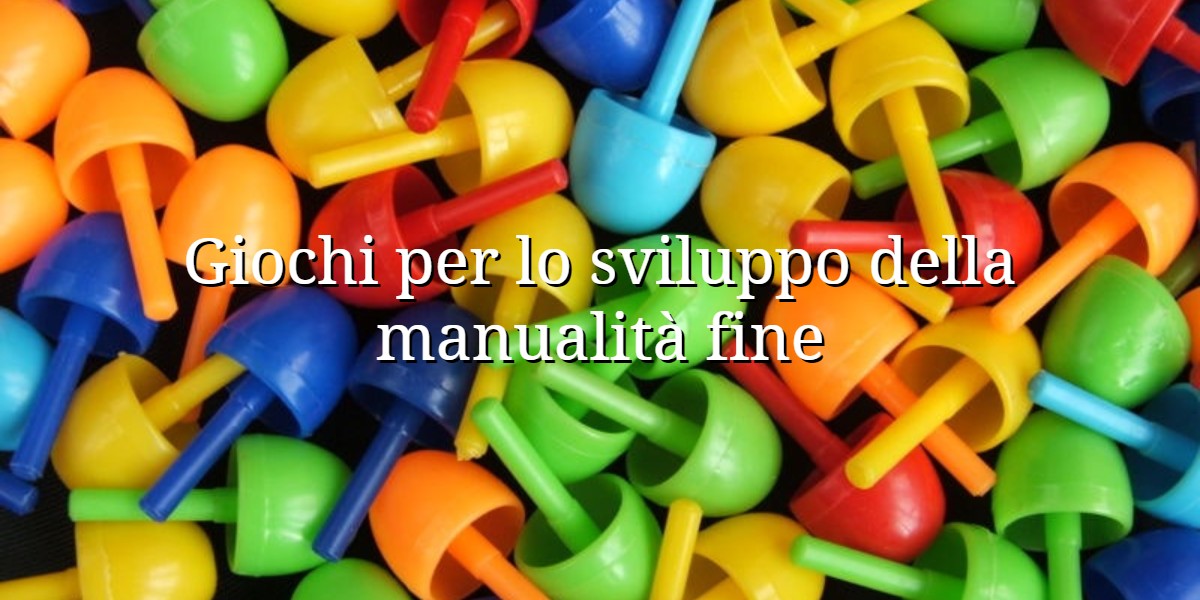 Giochi Per Lo Sviluppo Della Manualita Fine