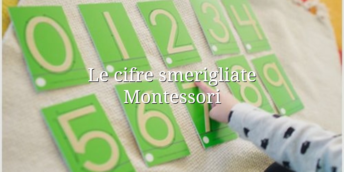 Le cifre smerigliate Montessori